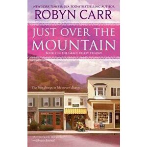 Just Over the Mountain, Paperback - Robyn Carr imagine