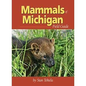 Mammals of Michigan Field Guide, Paperback - Stan Tekiela imagine