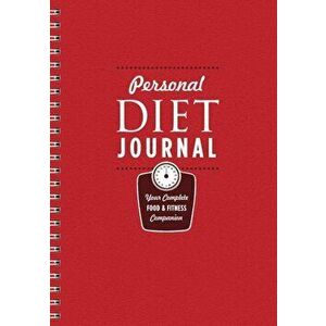 Personal Diet Journal: Your Complete Food & Fitness Companion, Paperback - Sterling Publishing Co Inc imagine