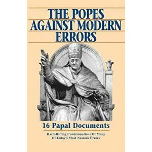Popes Against Modern Errors: 16 Famous Papal Documents, Paperback - Tan Books imagine