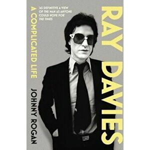 Ray Davies: A Complicated Life, Paperback - Johnny Rogan imagine