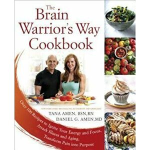The Brain Warrior's Way Cookbook: Over 100 Recipes to Ignite Your Energy and Focus, Attack Illness and Aging, Transform Pain Into Purpose, Paperback - imagine