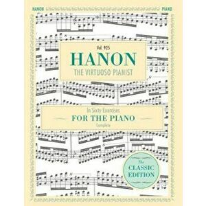 Hanon: The Virtuoso Pianist in Sixty Exercises, Complete (Schirmer's Library of Musical Classics, Vol. 925), Paperback - C. L. Hanon imagine