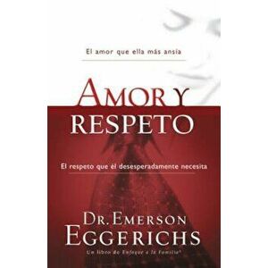 Amor y Respeto = Love and Respect, Paperback - Emerson Eggerichs imagine