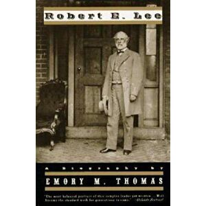Robert E. Lee: A Biography, Paperback - Emory M. Thomas imagine