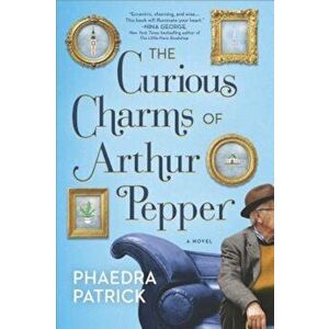 The Curious Charms of Arthur Pepper, Paperback - Phaedra Patrick imagine