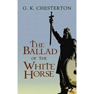 The Ballad of the White Horse, Paperback - G. K. Chesterton imagine