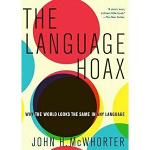 The Language Hoax, Paperback - John H. McWhorter imagine