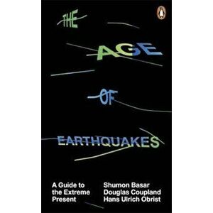 Age of Earthquakes, Paperback - Shumon Basar imagine