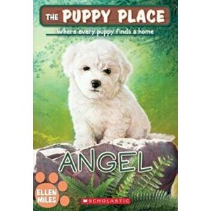 Angel (the Puppy Place '46), Paperback - Ellen Miles imagine