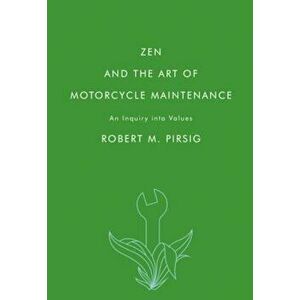 Zen and the Art of Motorcycle Maintenance: An Inquiry Into Values, Paperback - Robert M. Pirsig imagine