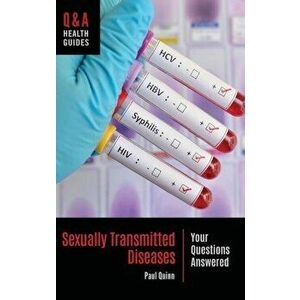 Sexually Transmitted Diseases: Your Questions Answered, Hardcover - Paul Quinn imagine
