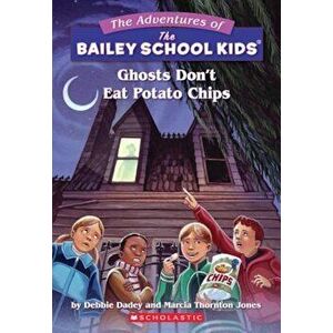 Ghosts Don't Eat Potato Chips, Paperback - Debbie Dadey imagine