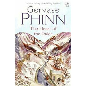 Heart of the Dales, Paperback - Gervase Phinn imagine