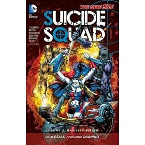 Suicide Squad Vol. 2: Basilisk Rising (the New 52), Paperback - Adam Glass imagine