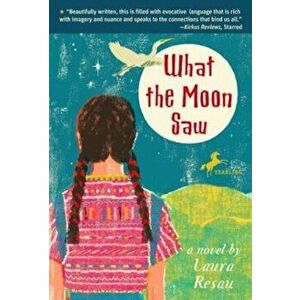 What the Moon Saw, Paperback - Laura Resau imagine