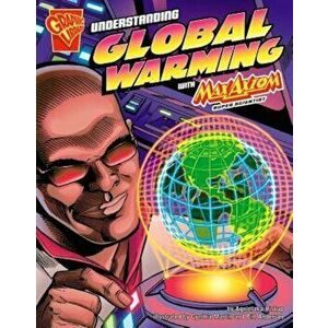 Understanding Global Warming with Max Axiom, Super Scientist, Paperback - Agnieszka Biskup imagine