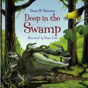 Deep in the Swamp, Paperback - Donna M. Bateman imagine