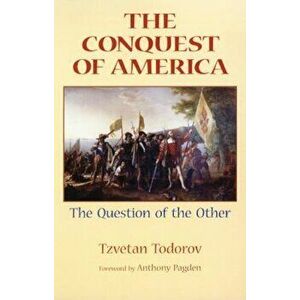 The Conquest of America: The Question of the Other, Paperback - Tzvetan Todorov imagine
