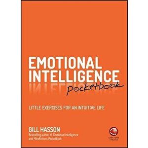 Emotional Intelligence Pocketbook: Little Exercises for an Intuitive Life, Paperback - Gill Hasson imagine