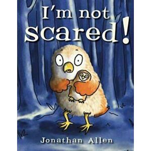 I'm Not Scared!, Hardcover - Jonathan Allen imagine