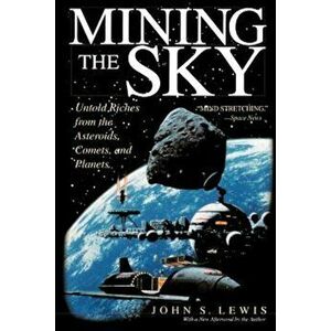Mining the Sky, Paperback - John S. Lewis imagine
