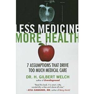 Less Medicine, More Health, Paperback - Gilbert Welch imagine