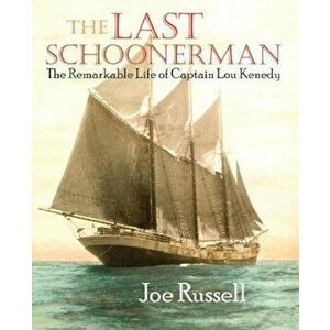 The Last Schoonerman, Paperback - Joe Russell imagine