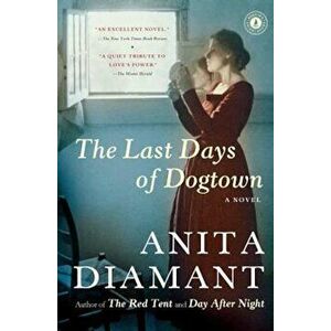 The Last Days of Dogtown, Paperback - Anita Diamant imagine