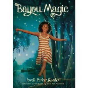 Bayou Magic, Hardcover - Jewell Parker Rhodes imagine