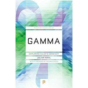 Gamma: Exploring Euler's Constant, Paperback - Julian Havil imagine