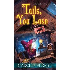 Tails, You Lose, Paperback - Carol J. Perry imagine