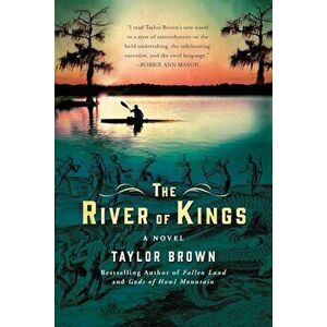 The River of Kings, Paperback - Taylor Brown imagine