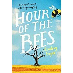 Hour of the Bees, Paperback - Lindsay Eagar imagine
