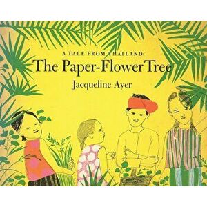 The Paper-Flower Tree, Hardcover - Jacqueline Ayer imagine