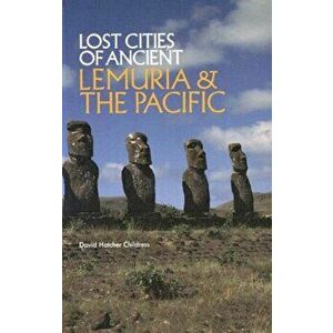 Lost Cities of Ancient Lemuria and the Pacific, Paperback - David Hatcher Childress imagine
