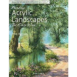Painting Acrylic Landscapes the Easy Way, Paperback - Terry Harrison imagine