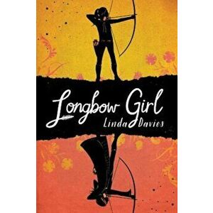 Longbow Girl, Hardcover - Linda Davies imagine