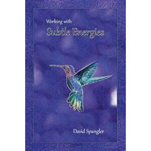 Working with Subtle Energies, Paperback - David Spangler imagine