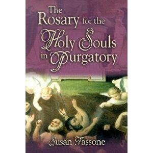 The Rosary for the Holy Souls in Purgatory, Paperback - Susan Tassone imagine