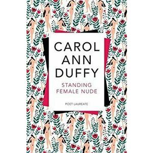 Standing Female Nude, Paperback - Carol Ann Duffy imagine