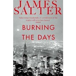 Burning the Days, Paperback - James Salter imagine