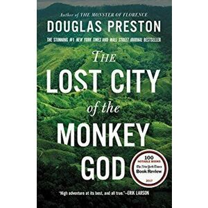 The Lost City of the Monkey God: A True Story, Paperback - Douglas Preston imagine