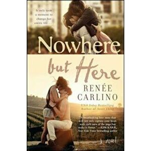 Nowhere But Here, Paperback - Renee Carlino imagine