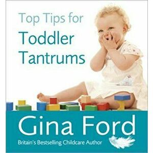 Top Tips for Toddler Tantrums, Paperback - Gina Ford imagine