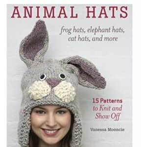 Animal Hats: Frog Hats, Elephant Hats, Cat Hats, and More, Paperback - Vanessa Mooncie imagine