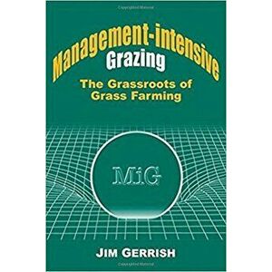 Management-Intensive Grazing: The Grassroots of Grass Farming, Paperback - Jim Gerrish imagine