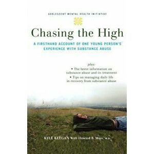 Chasing the High: A Firsthand Account of One Young Person's Experience with Substance Abuse, Paperback - Kyle Keegan imagine
