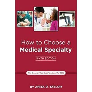 How to Choose a Medical Specialty: Sixth Edition, Paperback - Anita D. Taylor imagine