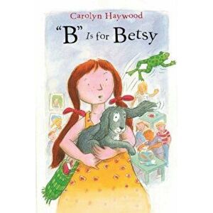 B Is for Betsy, Paperback - Carolyn Haywood imagine